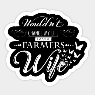 Wouldn't Change My life i am a Farmer's Wife' Farming Sticker